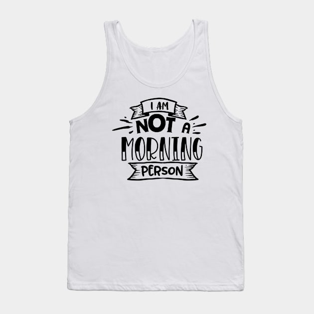 I am not a morning person Tank Top by peace and love
